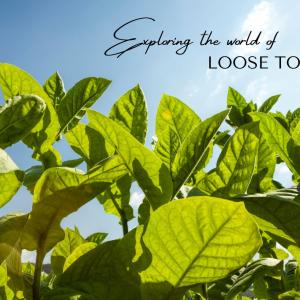 Embrace the Pleasures: Exploring the Wonderful World of Loose Tobacco